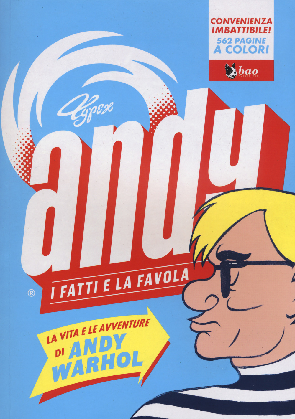 Typex - Andy. I Fatti E La Favola. La Vita E Le Avventure Di Andy Warhol