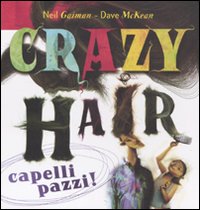 Neil Gaiman / Dave McKean - Crazy Hair. Capelli Pazzi