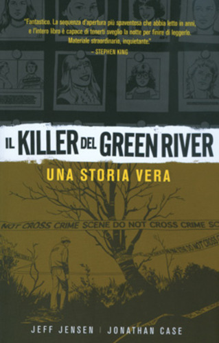 Jeff Jensen / Jonathan Case - Il Killer Del Green River. Una Storia Vera
