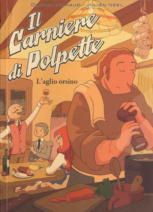 Julien Neel / Olivier Milhaud - Il Carniere Di Polpette. L'aglio Orsino