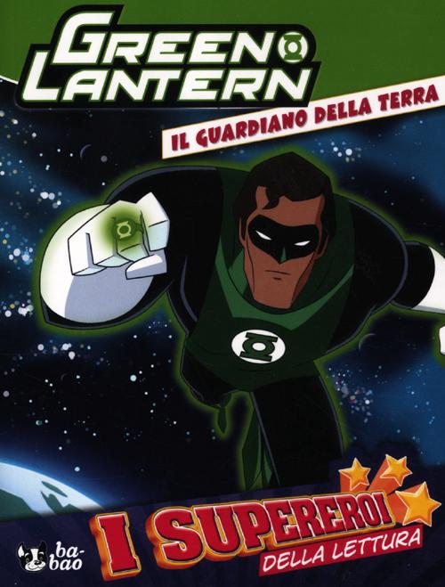 Guardiano Della Terra. Green Lantern. Ediz. Illustrata (Il)