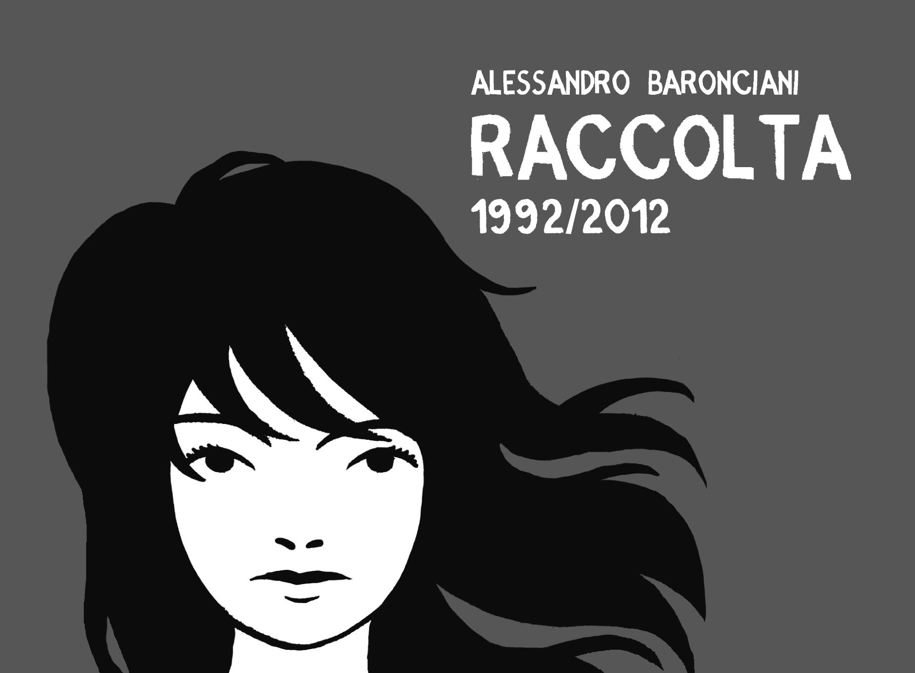 Alessandro Baronciani - Raccolta 1992-2012