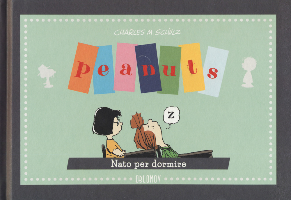 Charles M. Schulz - Peanuts. Nato Per Dormire